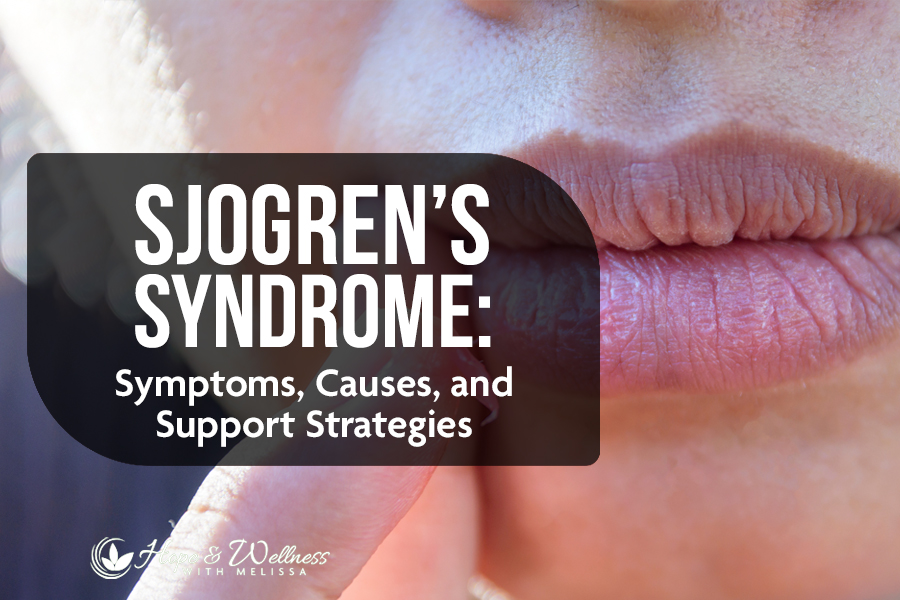 Sjogren’s Syndrome: Symptoms, Causes, And Support Strategies - Hope ...